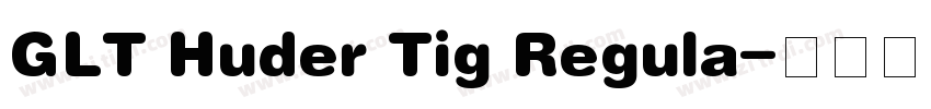 GLT Huder Tig Regula字体转换